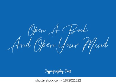 Open A Book And Open Your Mind Handwritten Typescript Cursive Calligraphy Text On Blue Background