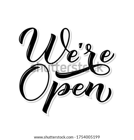 We’re open calligraphy hand lettering isolated on white. Re- opening of shops, services, restaurants, barbershops, hair salons after quarantine.  Welcome sign for customers. Vector banner.