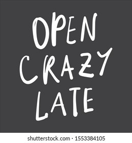 Open carazy late. Open sign. Hand lettering for your design