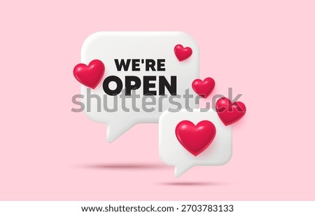 Open chat speech bubble. Social media concept. We are open tag. Promotion new business sign. Welcome advertising symbol. 3d hearts chat bubble. Vector