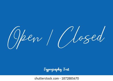 Open Closed Handwritten Typescript Cursive Calligraphy Text On Blue Background