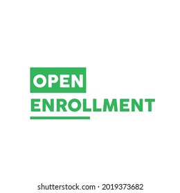 Open Enrollment. Flat vector illustration on isolated white background. Open enrollment speech. Green label design with green and white text. Announcement stamp or symbol design. Vector illustration 