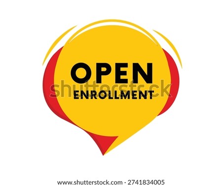 Open enrolment banner, announce design speech bubble vector yellow colour. Advertising, or company marketing symbol template design.