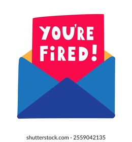 Open envelope. You're fired! Business concept. Graphic design. Illustration on white background.