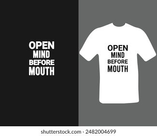 Open mind before mouth t shirt Unique and Trendy T-Shirt Design.