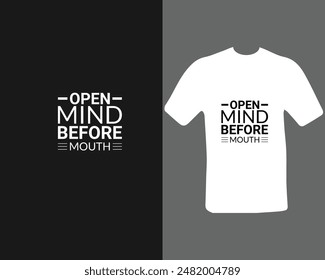 Open mind before mouth t shirt Unique and Trendy T-Shirt Design.