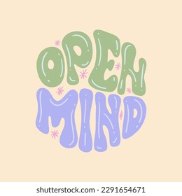 Open mind - retro illustration with text in style 70s 80s. Slogan design for t-shirts, cards, posters. Print designing on pillows, mugs. Positive motivation quote, vector graphics.