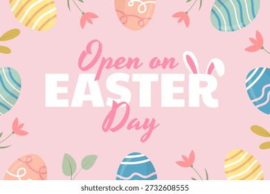Open on Easter Day. Cheerful announcement surrounded by colorful Easter eggs and floral elements.