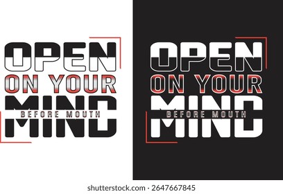 Open on your mind before mouth typography t-shirt design
