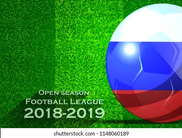 Open season Football League  2018-2019 Text - with Soccer ball flag of Russia,Grass,football field.