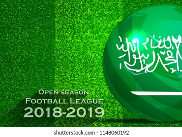 Open season Football League  2018-2019 Text - with Soccer ball flag of saudi arabia,Grass,football field.