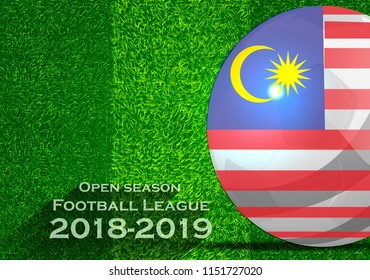 Open season Football League  2018-2019 Text - with Soccer ball flag of Malaysia,Grass,football field.