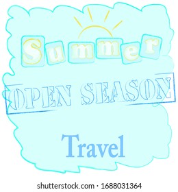 Open Season.Time to travel.Time for fun.Never stop traveling.Nature , vacation scene.Hello Summer.Traveling.