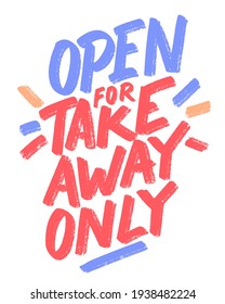 Open for takeaway only. Vector handwritten sign.