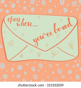 open when you are bored. post card with handwritten lettering.