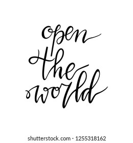 Open the world. Lettering inspiring typography poster. Vector illustration.