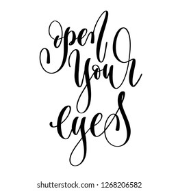 open your eyes - hand lettering text positive quote, motivation and inspiration phrase, calligraphy vector illustration