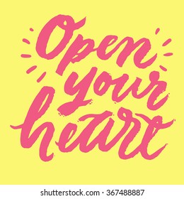 'Open your heart'
 Inspirational and motivational quotes. Hand painted brush lettering. Hand lettering and custom typography for your designs: t-shirts, for posters, cards, etc.
