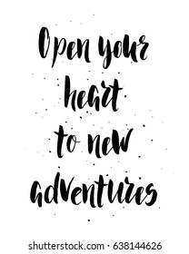 Open your heart to new adventures.Hand drawn illustration with hand lettering. 