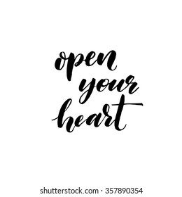 Open your heart phrase. Hand drawn lettering design. Ink illustration. Modern brush calligraphy. Hand drawing lettering design. Romantic poster, card or print.