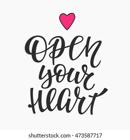 Open Your Heart quote lettering. Calligraphy inspiration graphic design typography element. Hand written postcard. Cute simple vector sign Decoration