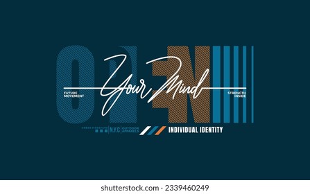 Open your mind, abstract typography motivational quotes modern design slogan. Vector illustration graphics for print t shirt, apparel, background, poster, banner, postcard and or social media 