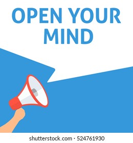 OPEN YOUR MIND Announcement. Hand Holding Megaphone With Speech Bubble. Flat Illustration