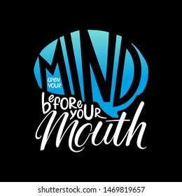 Open your mind before your mouth. Motivational handlettering quote for postcard and poster