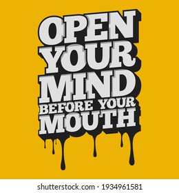 Open Your Mind Before Your Mouth. Unique and Trendy Poster Design.