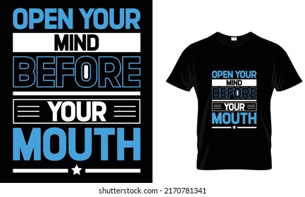 Open your mind before your mouth motivational t shirt design