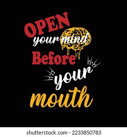 open your mind before your mouth vector t-shirt design