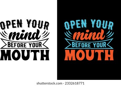 Open your mind before your mouth T-Shirt design