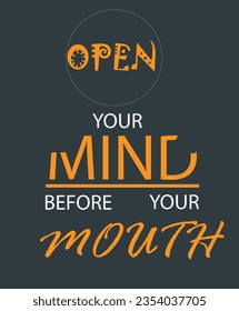 Open your mind before your mouth inspirational quotes design