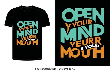 Open your mind before your mouth. Typography T-Shirt Design. print ready vector illustration, for t-shirt graphic.