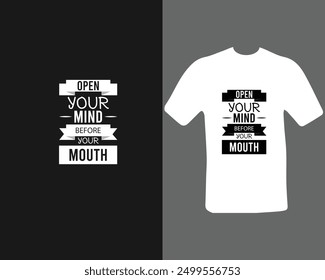 Open your mind before your mouth t shirt.