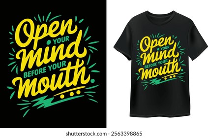 open your mind before your mouth typography t shirt design