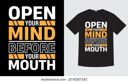 Open your mind before your mouth - Motivational quote Typography t-shirt design