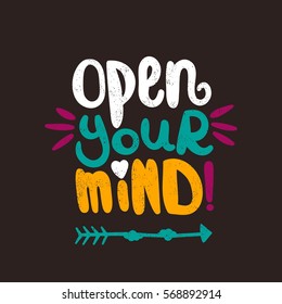 Open your mind. Bright multi-colored letters. Modern and stylish hand drawn lettering. Quote. Hand-painted inscription. Motivational calligraphy poster. Stylish font typography. 