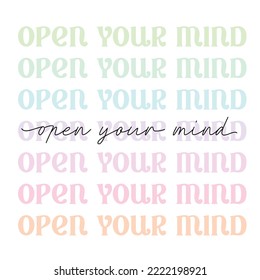 open your mind - cute pastel pink aesthetic, modern, trendy script lettering, motivational quote phrase - t shirt print, poster design, greeting card, square vector web template