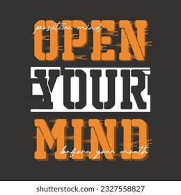 open your mind graphic typography vector, t shirt design, illustration, good for casual style 