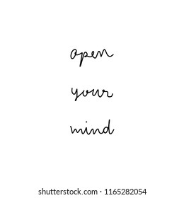 Open your mind hand drawn lettering. Inspirational quote for design.