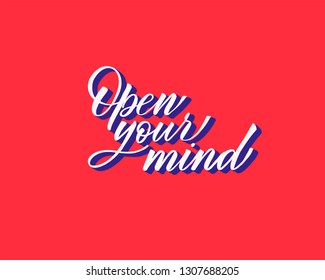 Open your mind - hand lettering inscription to holiday design, black and white ink calligraphy