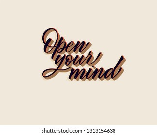 Open your mind - hand lettering inscription to holiday design, black and white ink calligraphy