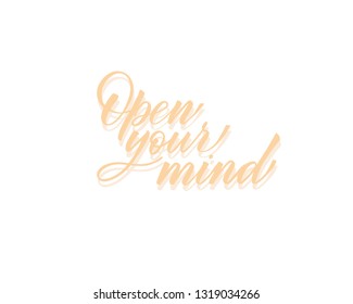 Open your mind - hand lettering inscription to holiday design, black and white ink calligraphy