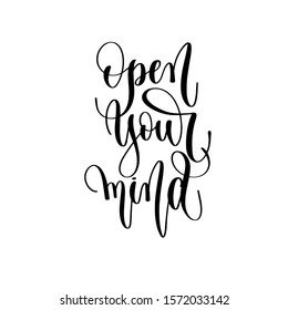 open your mind - hand lettering inscription text, positive quote, inspiration and motivation phrase calligraphic vector illustration