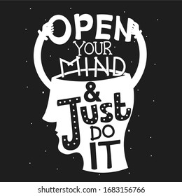 Open your mind and just do it. Quote typography lettering for t-shirt design. Vector illustration with hand-drawn lettering.