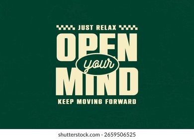 Abra sua mente Apenas Relaxe Continue avançando Tipografia motivacional streetwear tipografia gráfico tee conceito vetorial design gráfico modelos	
