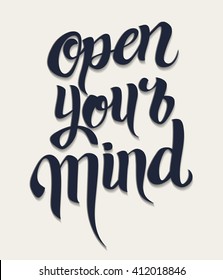 Open your mind lettering. Handmade calligraphy vector illustration.Hand written Open your mind poster. Modern hand lettering. Modern Calligraphy