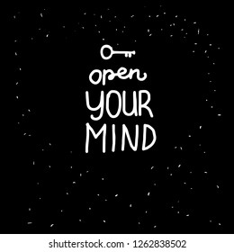 Open YOUR MIND lettering inscription. Positive motivate phrase freehand type for self improvement. White hand drawn Vector isolated on black background. Space card