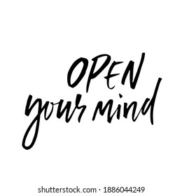 Open your mind. Modern dry brush lettering. Vector illustration.